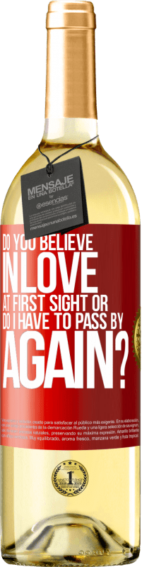 29,95 € Free Shipping | White Wine WHITE Edition do you believe in love at first sight or do I have to pass by again? Red Label. Customizable label Young wine Harvest 2023 Verdejo