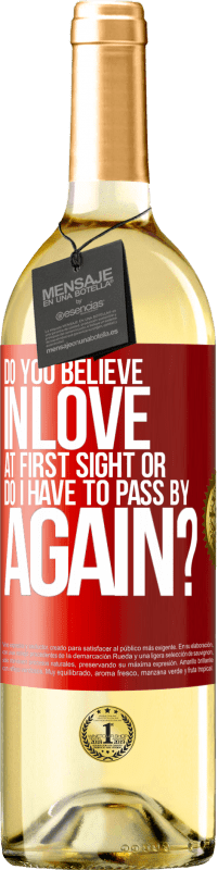 29,95 € Free Shipping | White Wine WHITE Edition do you believe in love at first sight or do I have to pass by again? Red Label. Customizable label Young wine Harvest 2024 Verdejo