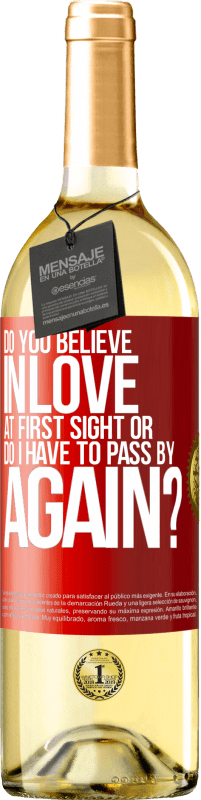 29,95 € Free Shipping | White Wine WHITE Edition do you believe in love at first sight or do I have to pass by again? Red Label. Customizable label Young wine Harvest 2025 Verdejo