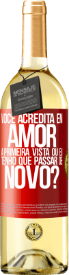 29,95 € Envio grátis | Vinho branco Edição WHITE você acredita em amor à primeira vista ou eu tenho que passar de novo? Etiqueta Vermelha. Etiqueta personalizável Vinho jovem Colheita 2024 Verdejo