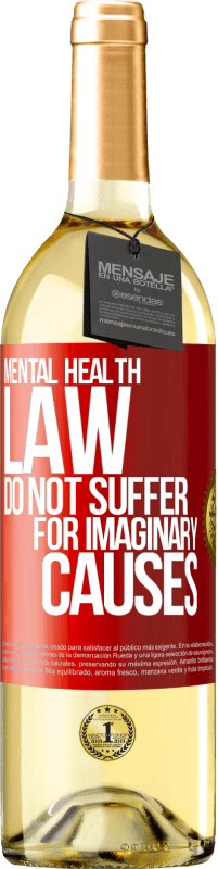 29,95 € Free Shipping | White Wine WHITE Edition Mental Health Law: Do not suffer for imaginary causes Red Label. Customizable label Young wine Harvest 2024 Verdejo