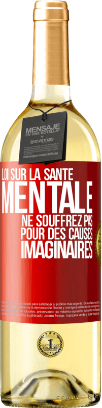 29,95 € Envoi gratuit | Vin blanc Édition WHITE Loi sur la santé mentale: ne souffrez pas pour des causes imaginaires Étiquette Rouge. Étiquette personnalisable Vin jeune Récolte 2023 Verdejo