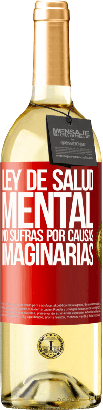 29,95 € Envío gratis | Vino Blanco Edición WHITE Ley de salud mental: No sufras por causas imaginarias Etiqueta Roja. Etiqueta personalizable Vino joven Cosecha 2024 Verdejo