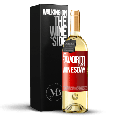 «My favorite day is winesday!» Edição WHITE