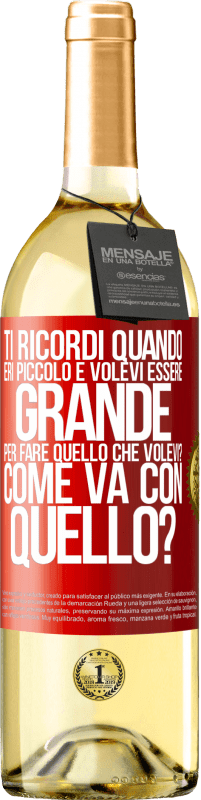 29,95 € Spedizione Gratuita | Vino bianco Edizione WHITE ti ricordi quando eri piccolo e volevi essere grande per fare quello che volevi? Come va con quello? Etichetta Rossa. Etichetta personalizzabile Vino giovane Raccogliere 2024 Verdejo