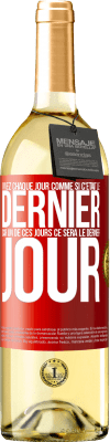 29,95 € Envoi gratuit | Vin blanc Édition WHITE Vivez chaque jour comme si c'était le dernier, car un de ces jours ce sera le dernier jour Étiquette Rouge. Étiquette personnalisable Vin jeune Récolte 2025 Verdejo