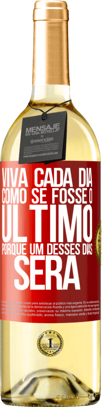 29,95 € Envio grátis | Vinho branco Edição WHITE Viva cada dia como se fosse o último, porque um desses dias será Etiqueta Vermelha. Etiqueta personalizável Vinho jovem Colheita 2024 Verdejo