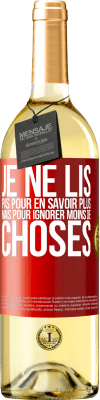 29,95 € Envoi gratuit | Vin blanc Édition WHITE Je ne lis pas pour en savoir plus mais pour ignorer moins de choses Étiquette Rouge. Étiquette personnalisable Vin jeune Récolte 2025 Verdejo