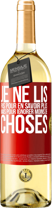 29,95 € Envoi gratuit | Vin blanc Édition WHITE Je ne lis pas pour en savoir plus mais pour ignorer moins de choses Étiquette Rouge. Étiquette personnalisable Vin jeune Récolte 2024 Verdejo