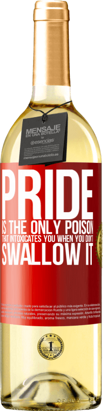 29,95 € Free Shipping | White Wine WHITE Edition Pride is the only poison that intoxicates you when you don't swallow it Red Label. Customizable label Young wine Harvest 2023 Verdejo