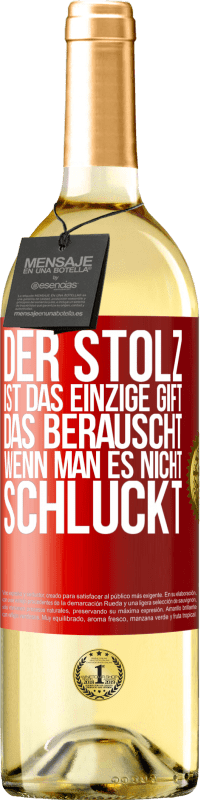 29,95 € Kostenloser Versand | Weißwein WHITE Ausgabe Der Stolz ist das einzige Gift, das berauscht, wenn man es nicht schluckt Rote Markierung. Anpassbares Etikett Junger Wein Ernte 2025 Verdejo