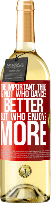29,95 € Free Shipping | White Wine WHITE Edition The important thing is not who dances better, but who enjoys more Red Label. Customizable label Young wine Harvest 2023 Verdejo