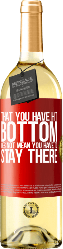 29,95 € Free Shipping | White Wine WHITE Edition That you have hit bottom does not mean you have to stay there Red Label. Customizable label Young wine Harvest 2022 Verdejo