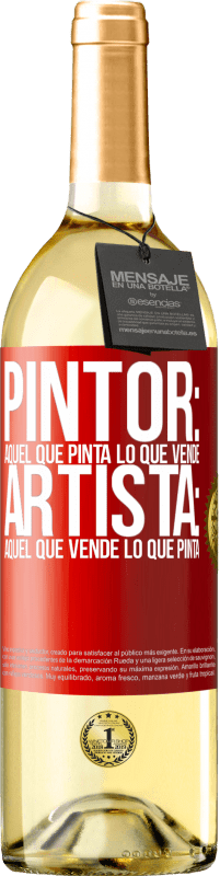 29,95 € Envío gratis | Vino Blanco Edición WHITE Pintor: aquel que pinta lo que vende. Artista: aquel que vende lo que pinta Etiqueta Roja. Etiqueta personalizable Vino joven Cosecha 2024 Verdejo