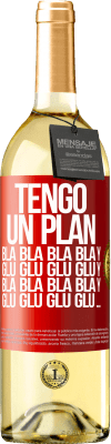 29,95 € Envío gratis | Vino Blanco Edición WHITE Tengo un plan: Bla Bla Bla y Glu Glu Glu Etiqueta Roja. Etiqueta personalizable Vino joven Cosecha 2024 Verdejo