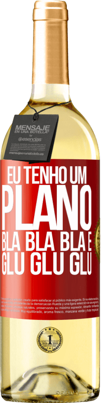 29,95 € Envio grátis | Vinho branco Edição WHITE Eu tenho um plano: Bla Bla Bla e Glu Glu Glu Etiqueta Vermelha. Etiqueta personalizável Vinho jovem Colheita 2025 Verdejo