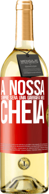 29,95 € Envio grátis | Vinho branco Edição WHITE A nossa sempre será uma garrafa meio cheia Etiqueta Vermelha. Etiqueta personalizável Vinho jovem Colheita 2023 Verdejo