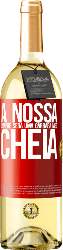 29,95 € Envio grátis | Vinho branco Edição WHITE A nossa sempre será uma garrafa meio cheia Etiqueta Vermelha. Etiqueta personalizável Vinho jovem Colheita 2025 Verdejo