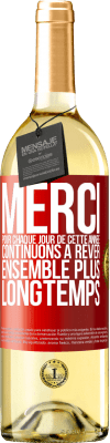 29,95 € Envoi gratuit | Vin blanc Édition WHITE Merci pour chaque jour de cette année. Continuons à rêver ensemble plus longtemps Étiquette Rouge. Étiquette personnalisable Vin jeune Récolte 2024 Verdejo