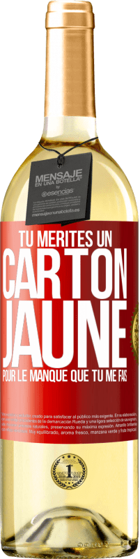 29,95 € Envoi gratuit | Vin blanc Édition WHITE Tu mérites un carton jaune pour le manque que tu me fais Étiquette Rouge. Étiquette personnalisable Vin jeune Récolte 2025 Verdejo