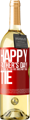 29,95 € Free Shipping | White Wine WHITE Edition Happy Father's Day! This year, as you see, does not touch tie Red Label. Customizable label Young wine Harvest 2024 Verdejo