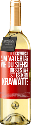 29,95 € Kostenloser Versand | Weißwein WHITE Ausgabe Glückwunsch zum Vatertag! Wie du siehst, dieses Jahr ist es keine Krawatte Rote Markierung. Anpassbares Etikett Junger Wein Ernte 2023 Verdejo