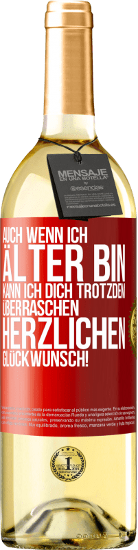 29,95 € Kostenloser Versand | Weißwein WHITE Ausgabe Auch wenn ich älter bin, kann ich dich trotzdem überraschen. Herzlichen Glückwunsch! Rote Markierung. Anpassbares Etikett Junger Wein Ernte 2024 Verdejo