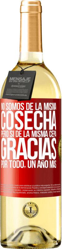 29,95 € Envío gratis | Vino Blanco Edición WHITE No somos de la misma cosecha, pero sí de la misma cepa. Gracias por todo, un año más Etiqueta Roja. Etiqueta personalizable Vino joven Cosecha 2025 Verdejo