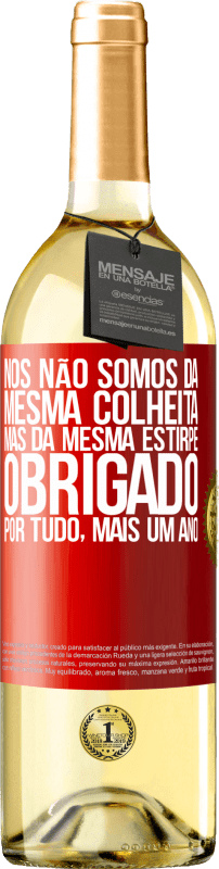 29,95 € Envio grátis | Vinho branco Edição WHITE Nós não somos da mesma colheita, mas da mesma estirpe. Obrigado por tudo, mais um ano Etiqueta Vermelha. Etiqueta personalizável Vinho jovem Colheita 2024 Verdejo