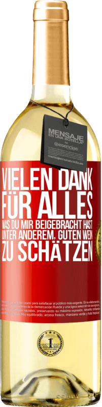 29,95 € Kostenloser Versand | Weißwein WHITE Ausgabe Vielen Dank für alles, was du mir beigebracht hast, unter anderem, guten Wein zu schätzen Rote Markierung. Anpassbares Etikett Junger Wein Ernte 2024 Verdejo