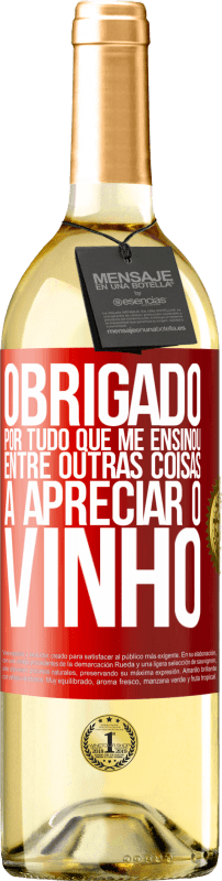 29,95 € Envio grátis | Vinho branco Edição WHITE Obrigado por tudo que me ensinou, entre outras coisas, a apreciar o vinho Etiqueta Vermelha. Etiqueta personalizável Vinho jovem Colheita 2025 Verdejo