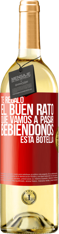 29,95 € Envío gratis | Vino Blanco Edición WHITE Te regalo el buen rato que vamos a pasar bebiéndonos esta botella Etiqueta Roja. Etiqueta personalizable Vino joven Cosecha 2025 Verdejo