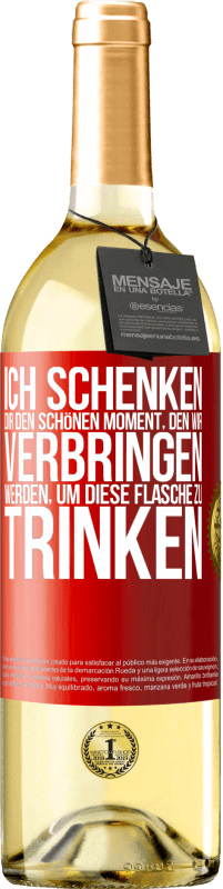 29,95 € Kostenloser Versand | Weißwein WHITE Ausgabe Ich schenken dir den schönen Moment, den wir verbringen werden, um diese Flasche zu trinken Rote Markierung. Anpassbares Etikett Junger Wein Ernte 2024 Verdejo