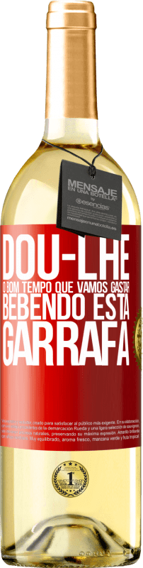 29,95 € Envio grátis | Vinho branco Edição WHITE Dou-lhe o bom tempo que vamos gastar bebendo esta garrafa Etiqueta Vermelha. Etiqueta personalizável Vinho jovem Colheita 2024 Verdejo