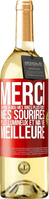 29,95 € Envoi gratuit | Vin blanc Édition WHITE Merci d'avoir rendu mes rires plus forts, mes sourires plus lumineux et ma vie meilleure Étiquette Rouge. Étiquette personnalisable Vin jeune Récolte 2024 Verdejo