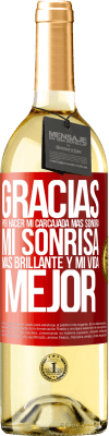 29,95 € Envío gratis | Vino Blanco Edición WHITE Gracias por hacer mi carcajada más sonora, mi sonrisa más brillante y mi vida mejor Etiqueta Roja. Etiqueta personalizable Vino joven Cosecha 2025 Verdejo