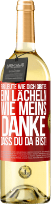 29,95 € Kostenloser Versand | Weißwein WHITE Ausgabe Für Leute wie dich gibt es ein Lächeln wie meins. Danke, dass du da bist! Rote Markierung. Anpassbares Etikett Junger Wein Ernte 2025 Verdejo