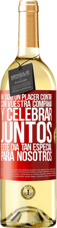 29,95 € Envío gratis | Vino Blanco Edición WHITE Ha sido un placer contar con vuestra compañía y celebrar juntos este día tan especial para nosotros Etiqueta Roja. Etiqueta personalizable Vino joven Cosecha 2025 Verdejo