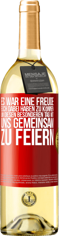 29,95 € Kostenloser Versand | Weißwein WHITE Ausgabe Es war eine Freude, euch dabei haben zu können, um diesen besonderen Tag mit uns gemeinsam zu feiern Rote Markierung. Anpassbares Etikett Junger Wein Ernte 2025 Verdejo