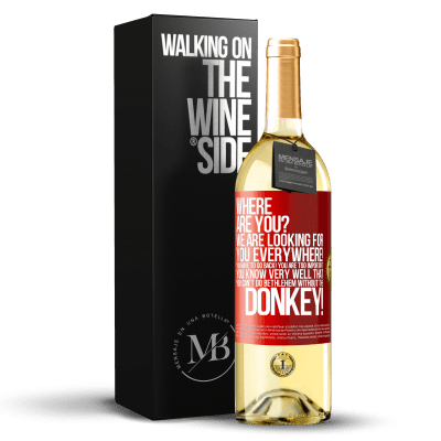 «你在哪我们正在四处寻找您！你必须回来！你太重要了！您很清楚没有驴子就不能做伯利恒！» WHITE版