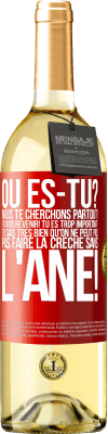 29,95 € Envoi gratuit | Vin blanc Édition WHITE Où es-tu? Nous te cherchons partout! Tu dois revenir! Tu es trop important! Tu sais très bien qu'on ne peut pas pas faire la crè Étiquette Rouge. Étiquette personnalisable Vin jeune Récolte 2024 Verdejo