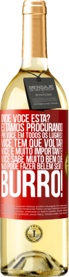 29,95 € Envio grátis | Vinho branco Edição WHITE Onde você está? Estamos procurando por você em todos os lugares! Você tem que voltar! Você é muito importante! Você sabe Etiqueta Vermelha. Etiqueta personalizável Vinho jovem Colheita 2023 Verdejo