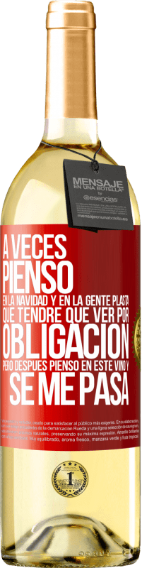 29,95 € Envío gratis | Vino Blanco Edición WHITE A veces pienso en la navidad y en la gente plasta que tendré que ver por obligación. Pero después pienso en este vino y se Etiqueta Roja. Etiqueta personalizable Vino joven Cosecha 2024 Verdejo