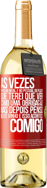 29,95 € Envio grátis | Vinho branco Edição WHITE Às vezes, penso no Natal e no pessoal do plasta que terei que ver como uma obrigação. Mas depois penso neste vinho e isso Etiqueta Vermelha. Etiqueta personalizável Vinho jovem Colheita 2024 Verdejo