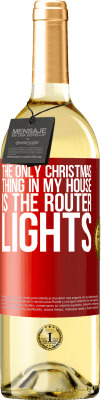 29,95 € Free Shipping | White Wine WHITE Edition The only Christmas thing in my house is the router lights Red Label. Customizable label Young wine Harvest 2025 Verdejo