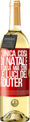 29,95 € Spedizione Gratuita | Vino bianco Edizione WHITE L'unica cosa di Natale in casa mia sono le luci del router Etichetta Rossa. Etichetta personalizzabile Vino giovane Raccogliere 2025 Verdejo