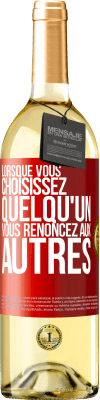 29,95 € Envoi gratuit | Vin blanc Édition WHITE Lorsque vous choisissez quelqu'un vous renoncez aux autres Étiquette Rouge. Étiquette personnalisable Vin jeune Récolte 2024 Verdejo