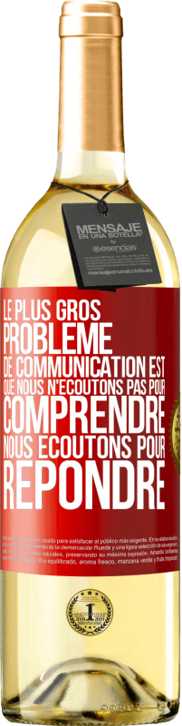 29,95 € Envoi gratuit | Vin blanc Édition WHITE Le plus gros problème de communication est que nous n'écoutons pas pour comprendre, nous écoutons pour répondre Étiquette Rouge. Étiquette personnalisable Vin jeune Récolte 2024 Verdejo