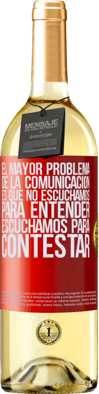 29,95 € Envío gratis | Vino Blanco Edición WHITE El mayor problema de la comunicación es que no escuchamos para entender, escuchamos para contestar Etiqueta Roja. Etiqueta personalizable Vino joven Cosecha 2024 Verdejo