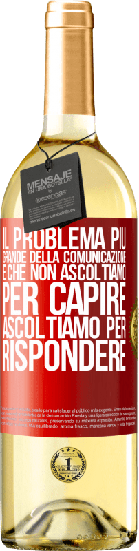 29,95 € Spedizione Gratuita | Vino bianco Edizione WHITE Il problema più grande della comunicazione è che non ascoltiamo per capire, ascoltiamo per rispondere Etichetta Rossa. Etichetta personalizzabile Vino giovane Raccogliere 2024 Verdejo